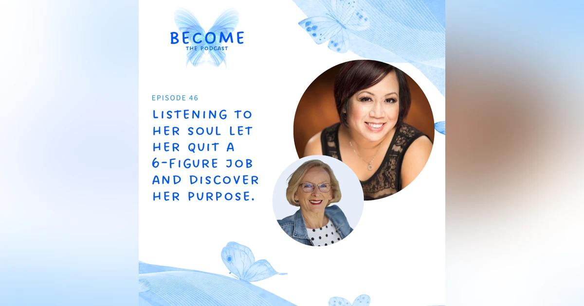 Ep.46 Listening To Her Soul Let Her Quit A 6-Figure Job And Discover Her Purpose