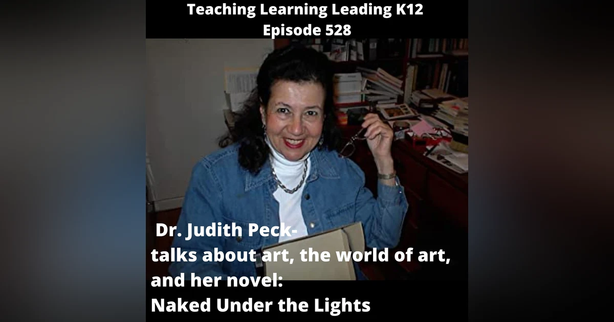 Dr. Judith Peck Talks About Art, the World of Art, and Her Novel: Naked Under the Lights - 528
