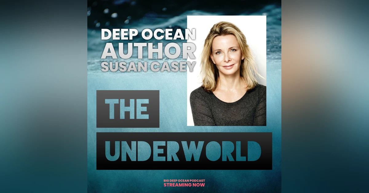 The Underworld: Deep Ocean Author Susan Casey On Why It Is Vital For Humanity To Look Even Deeper