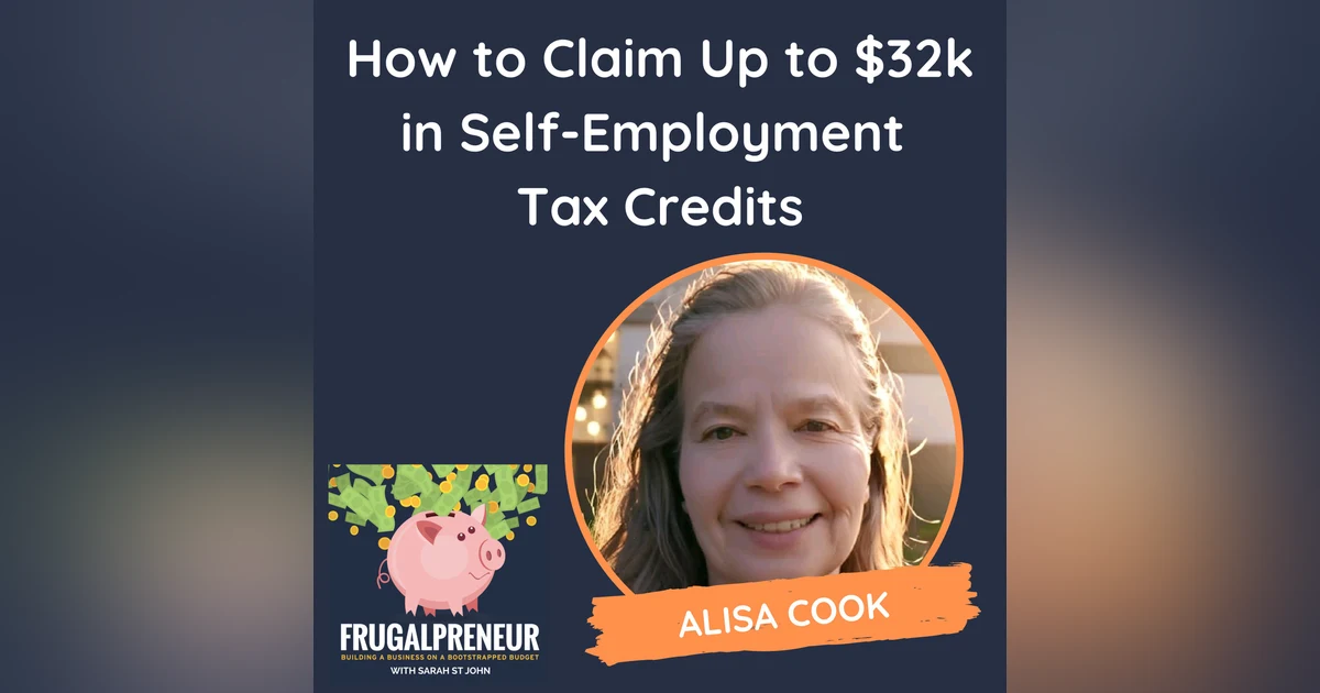 How to Claim Up to $32k in Self-Employment  Tax Credits (with Alisa Cook)