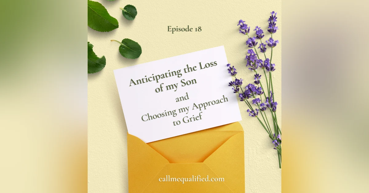 Anticipating the Loss of my Son and Choosing my Approach to Grief