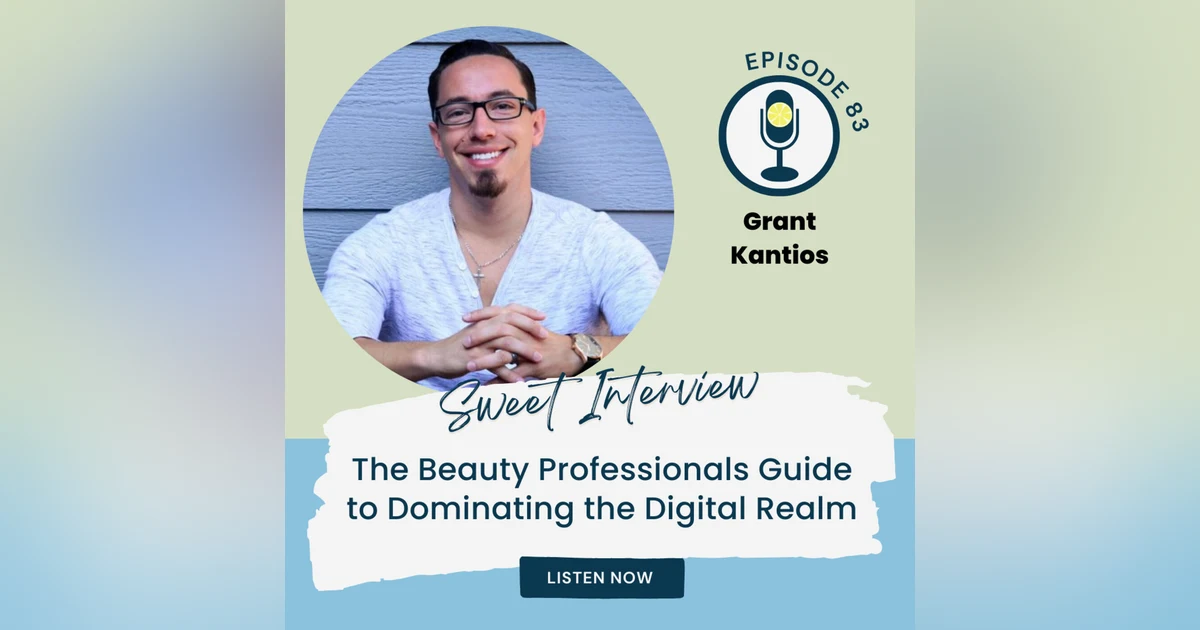 The Beauty Professionals Guide to Dominating the Digital Realm with Grant Kantios