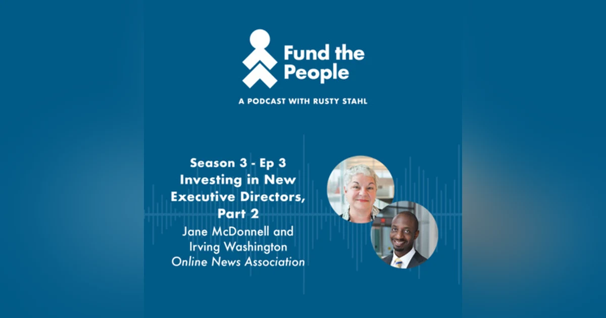 Investing in New Executive Directors, Part 2 - with Jane McDonnell and Irving Washington, Online News Association