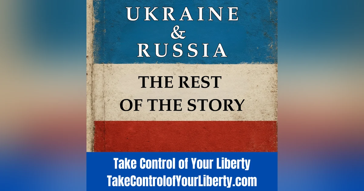 Ukraine & Russia; The Rest of the Story