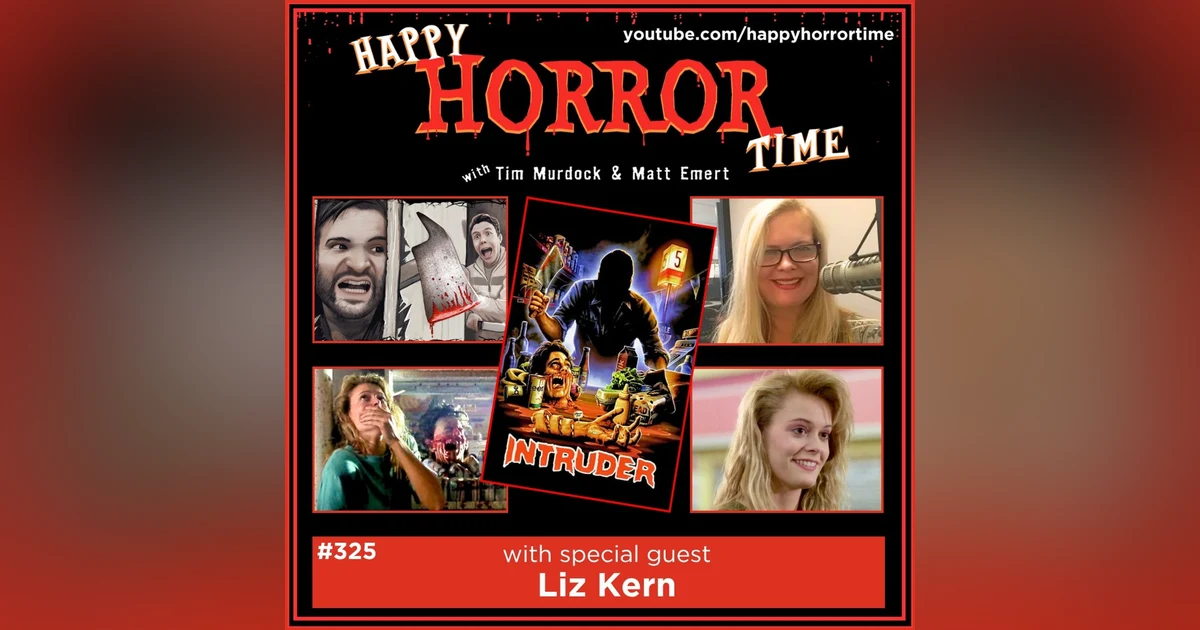 Ep 325: Interview w/Liz Kern from “Intruder”