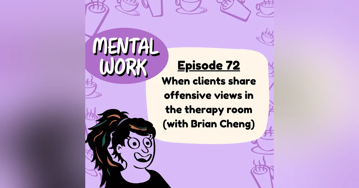 When clients share offensive views in the therapy room (with Brian Cheng)