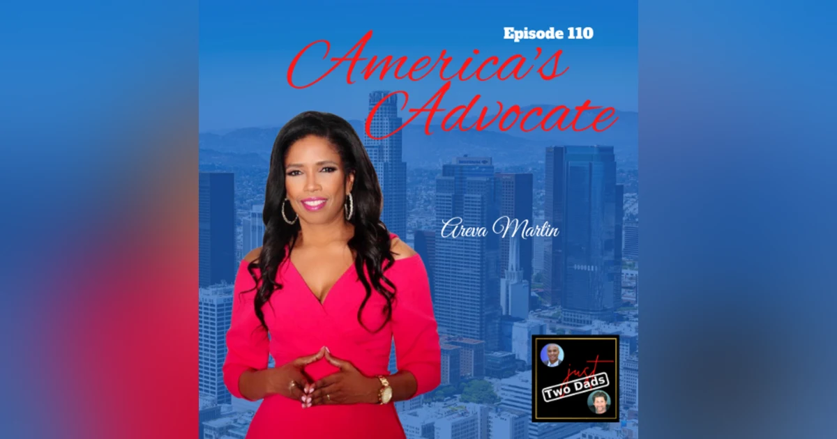Episode 110: Areva Martin - America’s Advocate