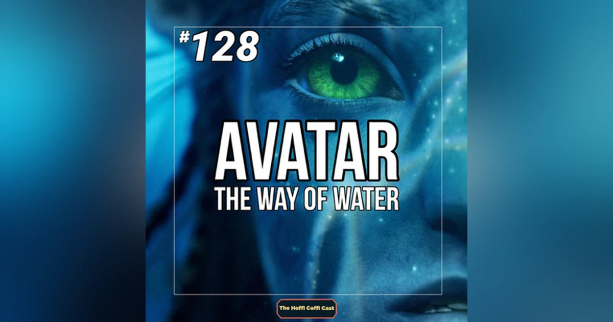 128 - Avatar: The Way of Water (2022)