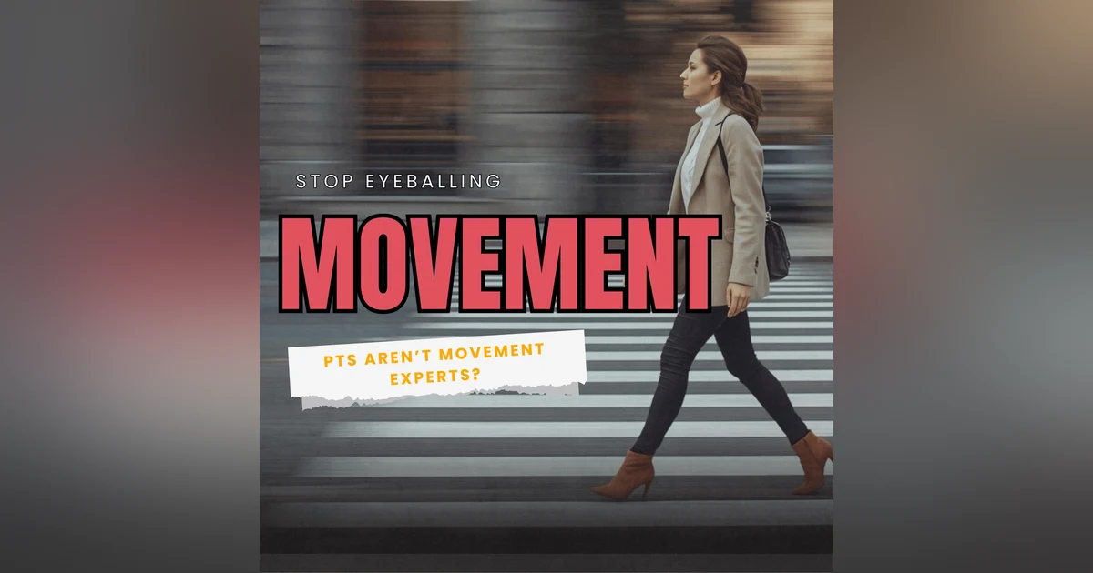 PTs Aren’t Movement Experts… Yet