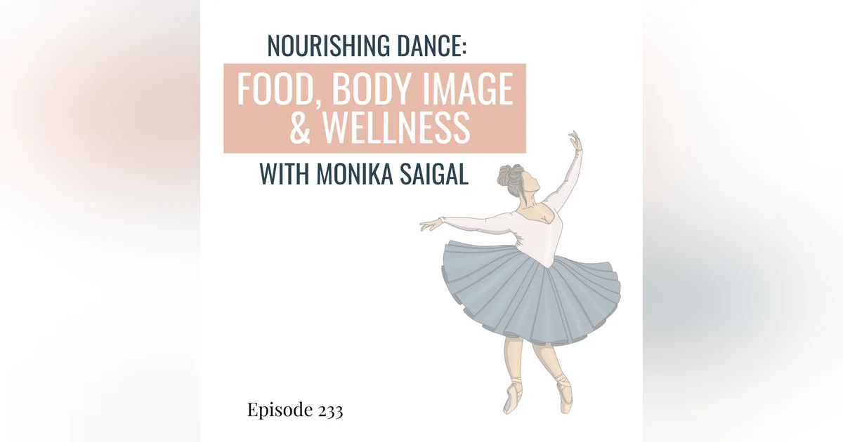 233. Nourishing Dance: Conversations on Food, Body Image, and Wellness with Monika Saigal