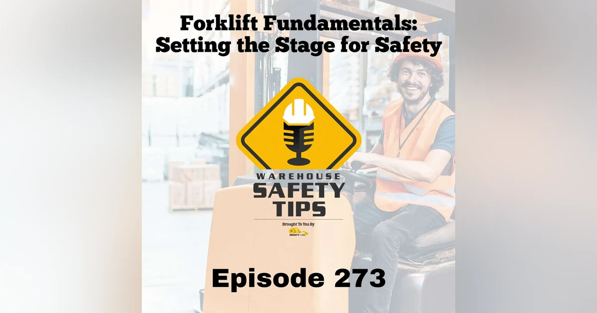 Warehouse Safety Tips | Episode 273 | Forklift Fundamentals: Setting the Stage for Safety