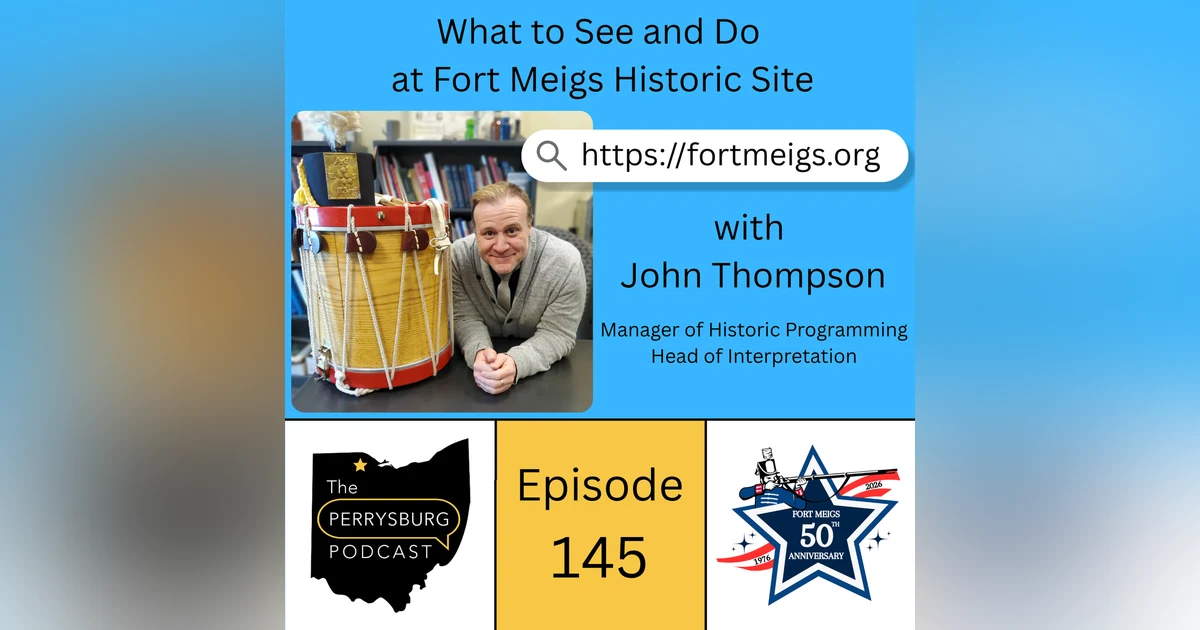 Fort Meigs Historic Site: What to See and Do with John Thompson