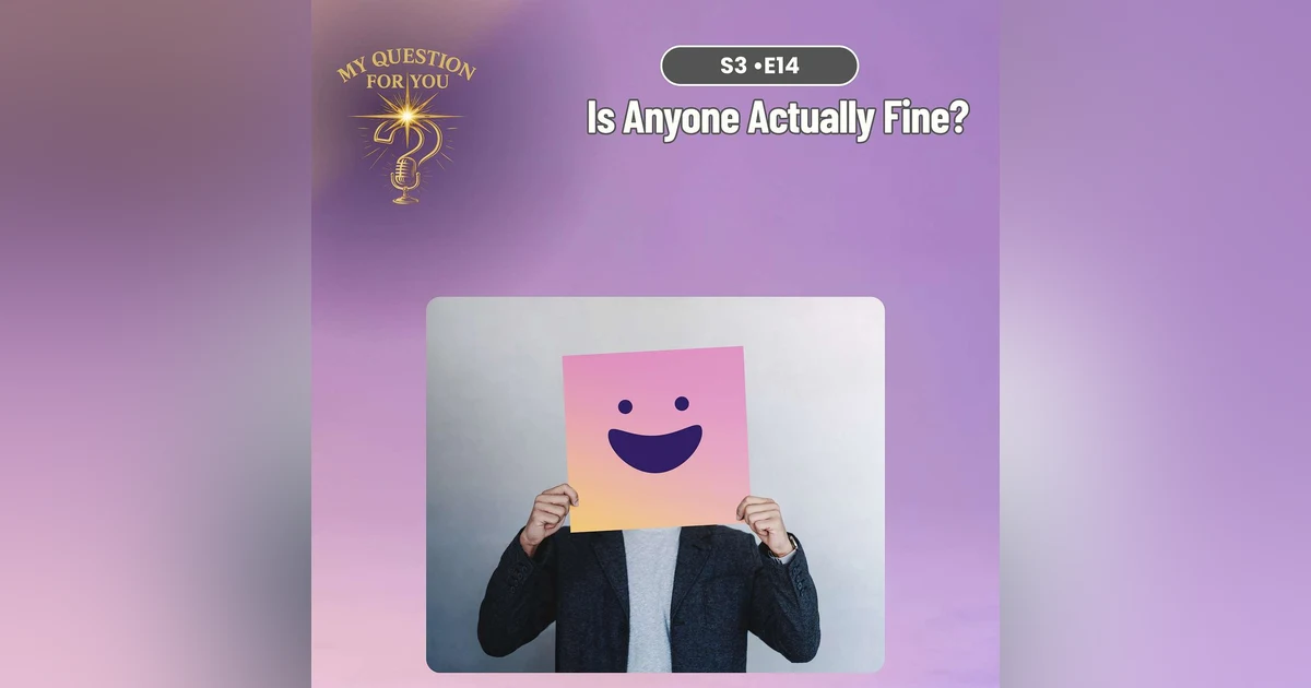 Is Anyone Actually Fine?