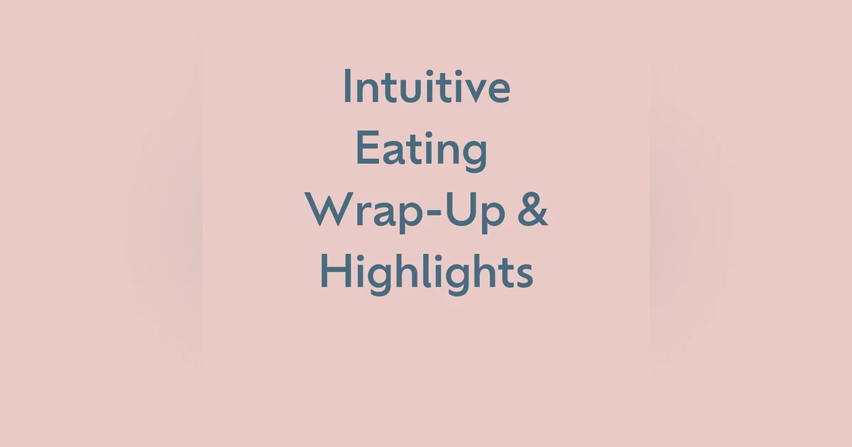 Season 21 Intuitive Eating Wrap-Up and Highlights