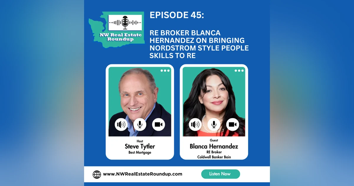 Episode 45: RE Broker Blanca Hernandez on Bringing Nordstrom-Style People Skills to Real Estate