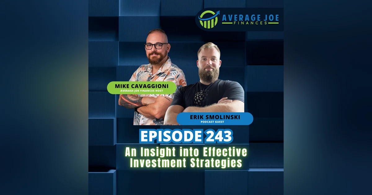243. An Insight Into Effective Investment Strategies with Erik Smolinski