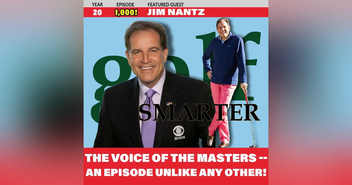 Jim Nantz -- An Episode Unlike Any Other with The Voice & Heartbeat of The Masters