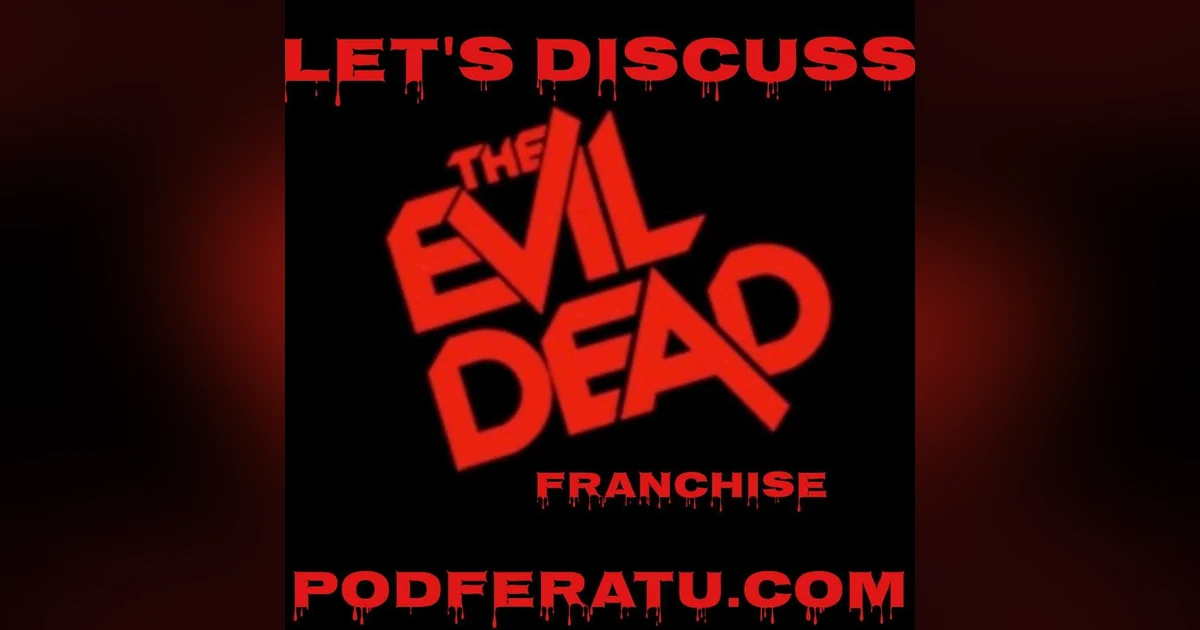 Episode 75: The Evil Dead Franchise