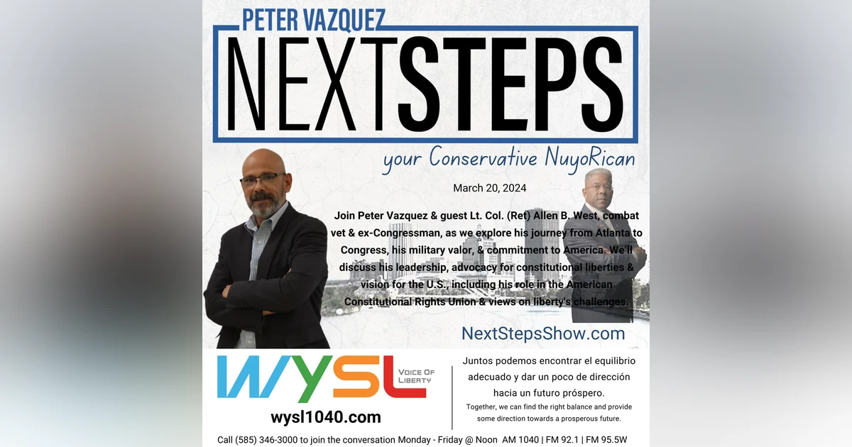 Next Steps Show Featuring Lt. Col. (Ret) Allen B. West 3-20-24