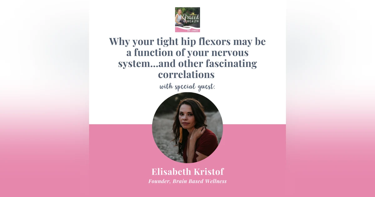 Why your tight hip flexors may be a function of your nervous system...and other fascinating correlations with Elisabeth Kristof