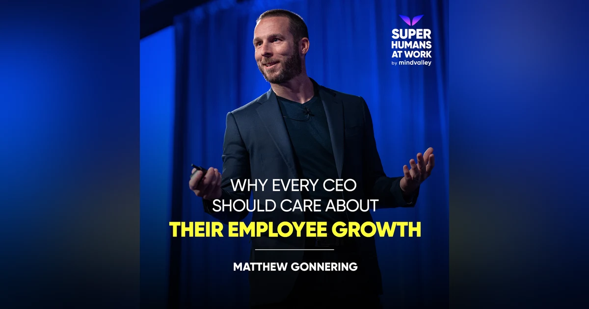 Why Every CEO Should Care About Their Employee Growth - Matthew Gonnering