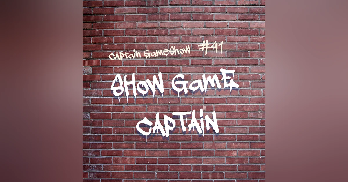 Episode 41: Show Game Captain