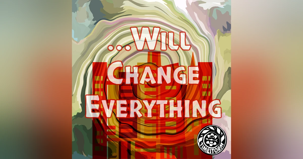 Episode 2: ...Will Change Everything