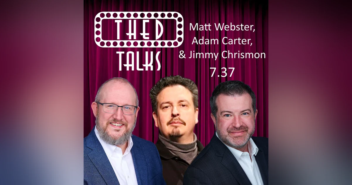 7.37 A Conversation with Matt Webster, Adam Carter, and Jimmy Chrismon