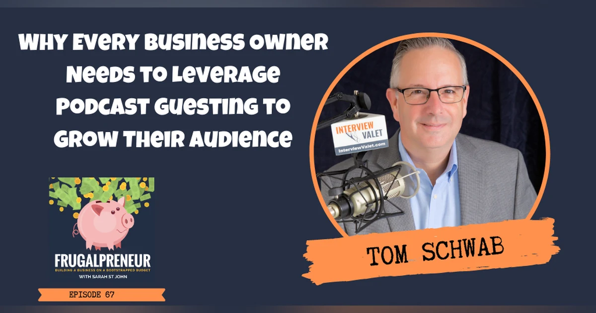 Why Every Business Owner Needs to Leverage Podcast Guesting to Grow Their Audience with Tom Schwab of Interview Valet