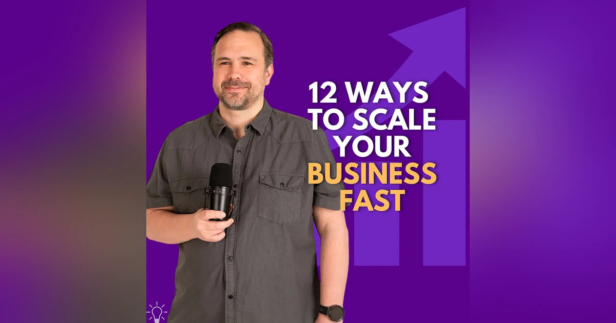 12 Game-Changing Strategies to Scale Your Business Growth FAST with Mark Hayward