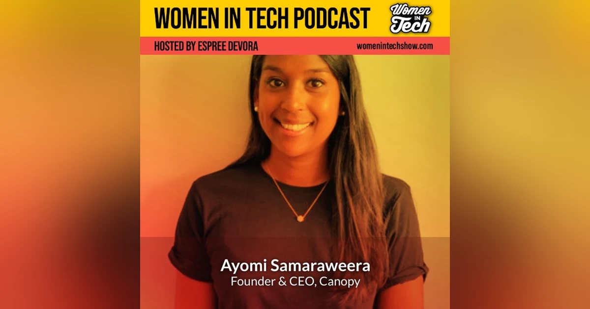 Ayomi Samaraweera of Canopy: Passion Into a Profession: Women In Tech California