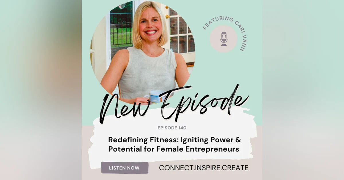 140  Redefining Fitness: Igniting Power & Potential for Female Entrepreneurs with Cari Vann