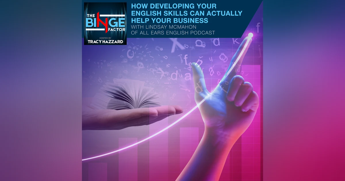 How Developing Your English Skills Can Actually Help Your Business With Lindsay McMahon Of All Ears English Podcast
