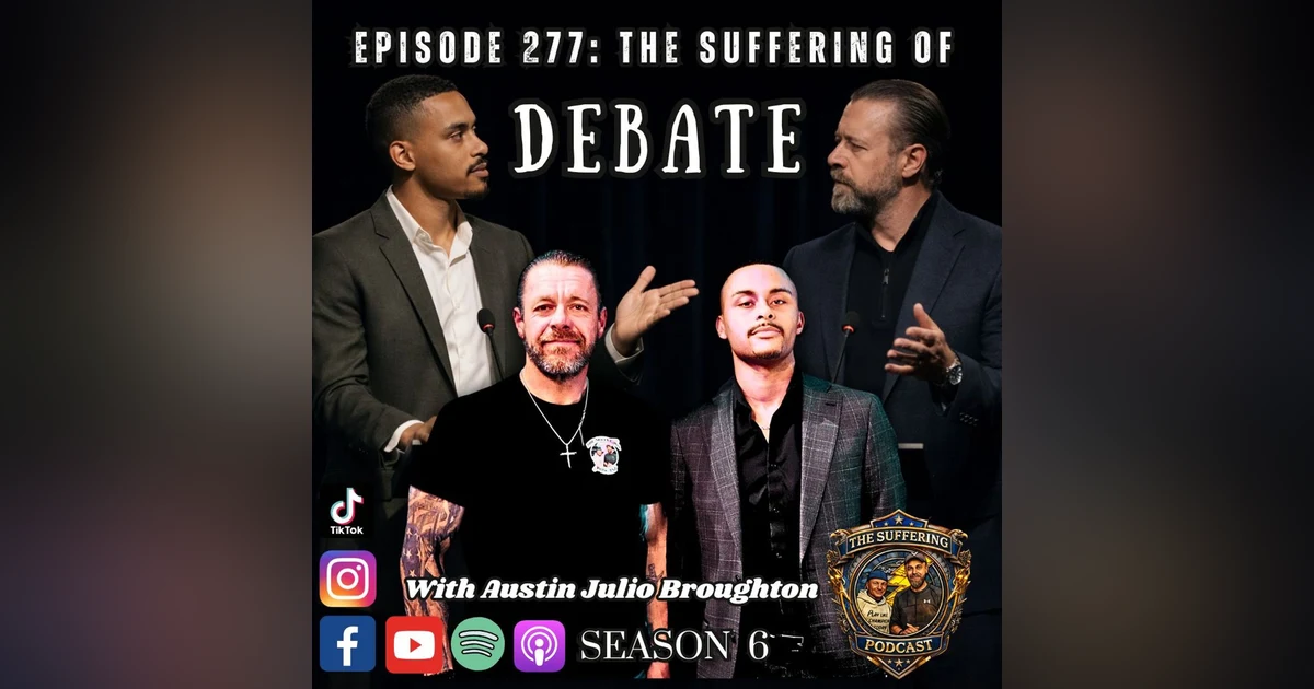 Episode 277: The Suffering of Debate with Austin Broughton