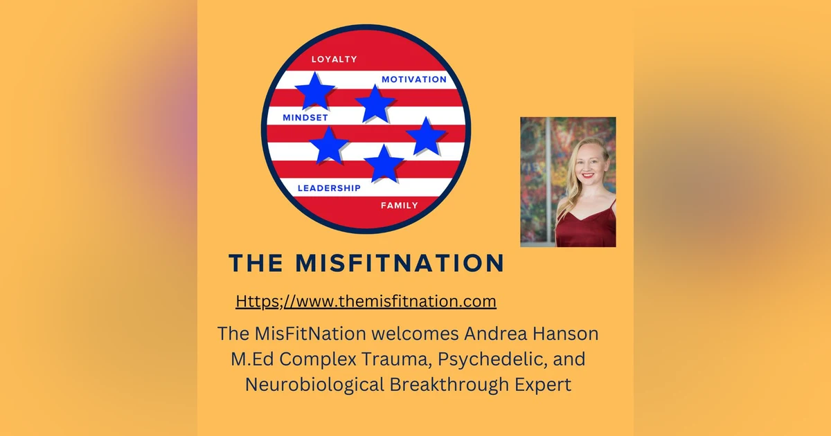 The MisFitNation Welcomes Andrea Hanson Complex trauma, Psychedelic and Neurobiological Breakthrough Expert