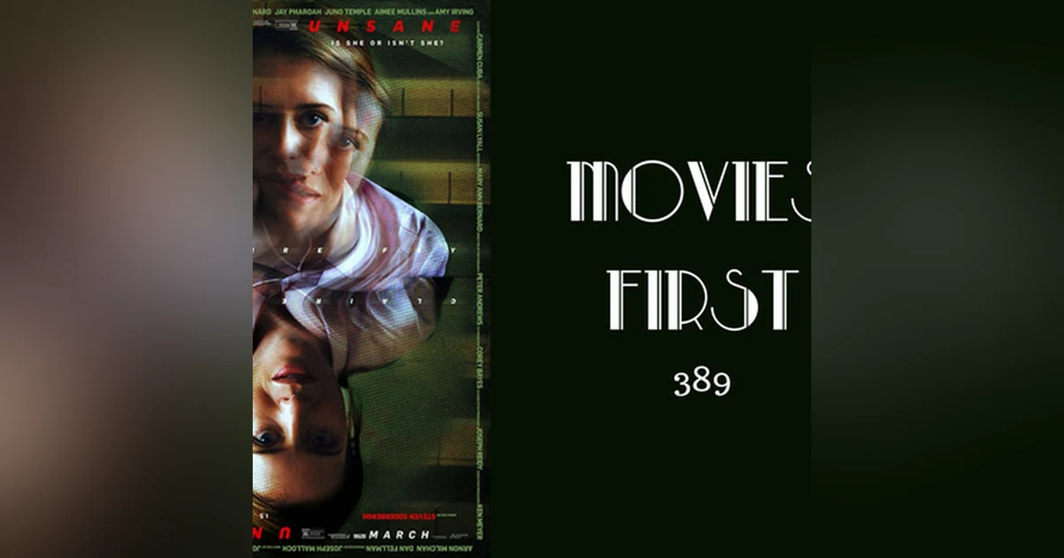 389: Unsane - Movies First with Alex First