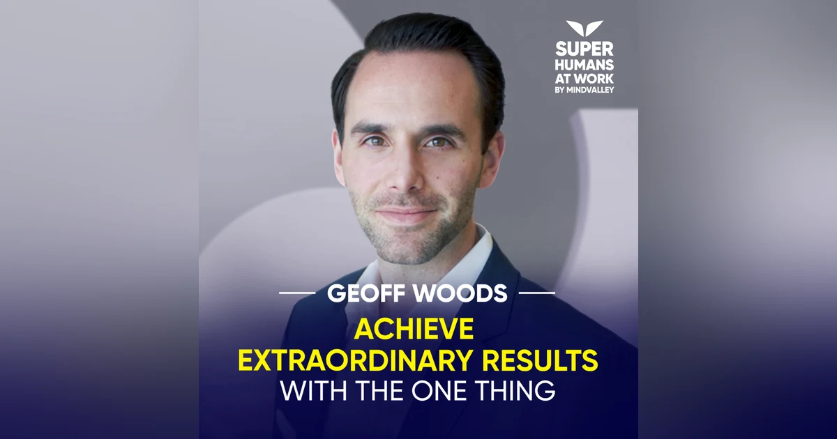 Achieve Extraordinary Results With The ONE Thing - Geoff Woods