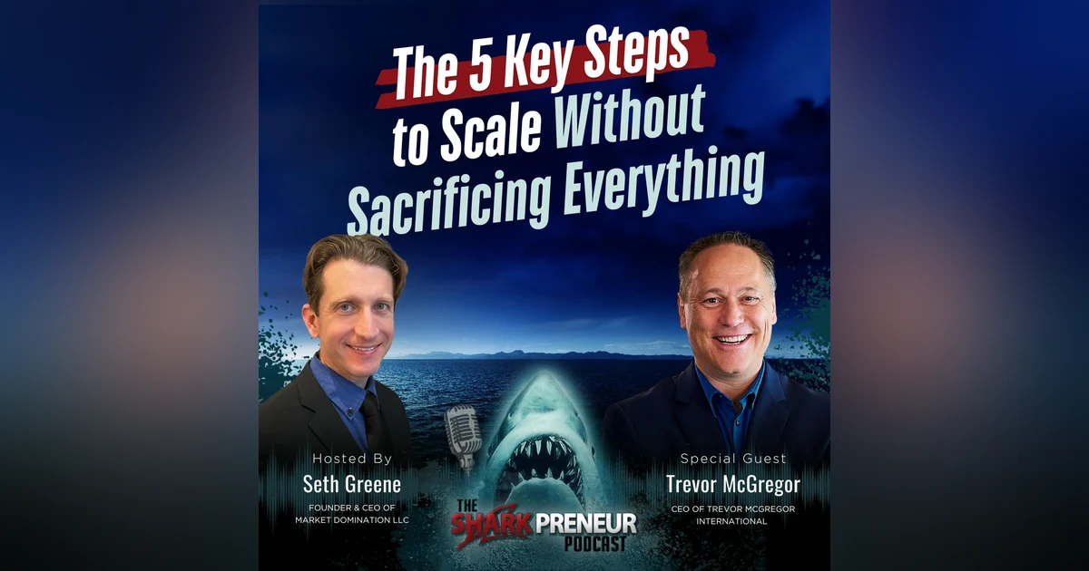 Episode 1237: The 5 Key Steps to Scale Without Sacrificing Everything with Trevor McGregor