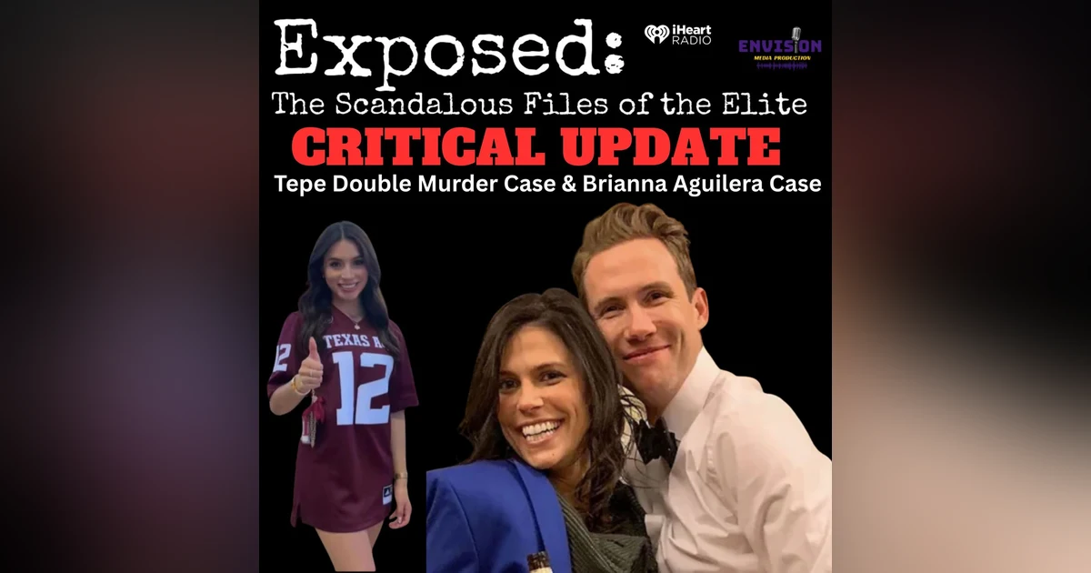 Critical Updates: The Tepe Murders & Brianna Aguilera Case