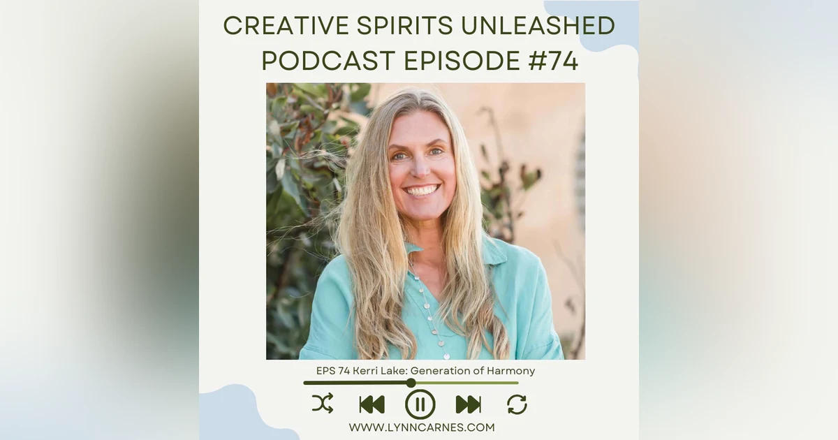 #74 Kerri Lake: Generation of Harmony