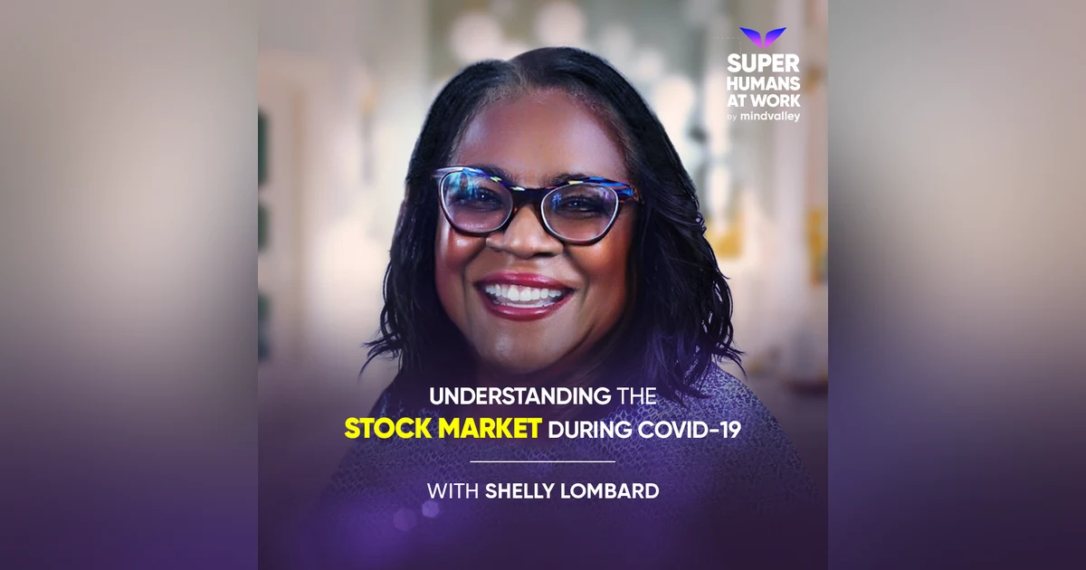 Understanding the Stock Market during Covid-19 - Shelly Lombard