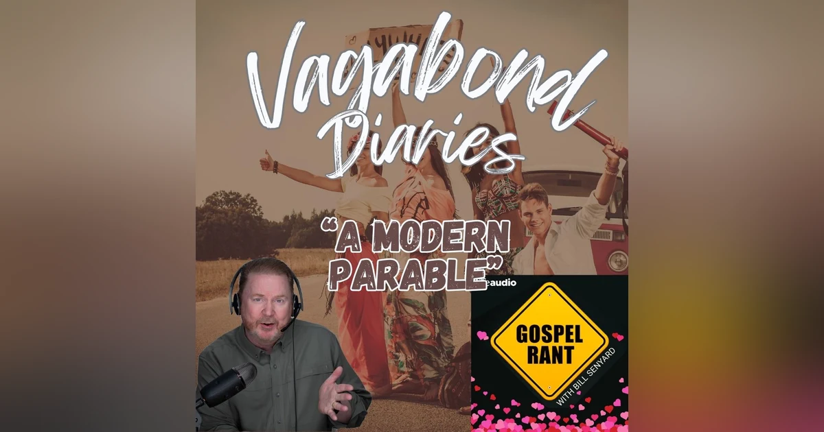 Vagabond Diaries #16 A Modern Parable