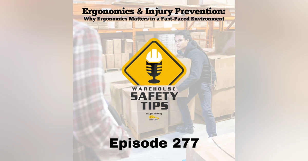 Warehouse Safety Tips | Episode 277 | Ergonomics & Injury Prevention: Why Ergonomics Matters in a Fast-Paced Environment