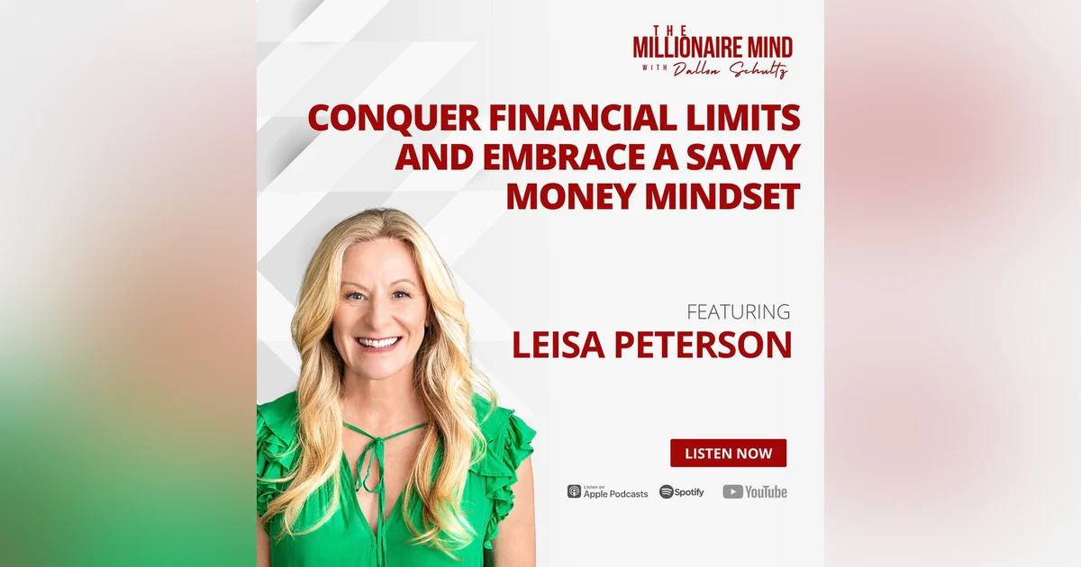 EP132: Conquer Financial Limits and Embrace a Savvy Money Mindset with Leisa Peterson