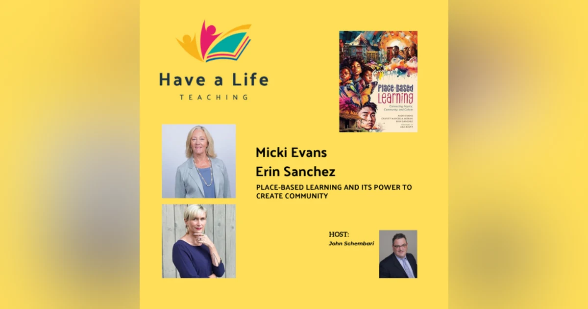 How to Use Place-Based Learning to Connect Students with Their Communities (Micki Evans and Erin Sanchez)