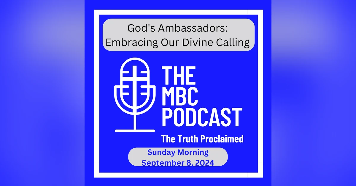 God's Ambassadors: Embracing Our Divine Calling - Sunday Morning - September 8, 2024