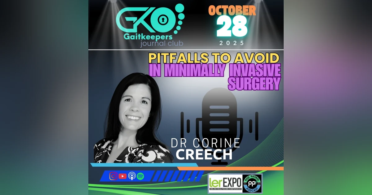 GaitKeepers Journal Club S2.E43 - Pitfalls in MIS Surgery with Dr. Corine Creech