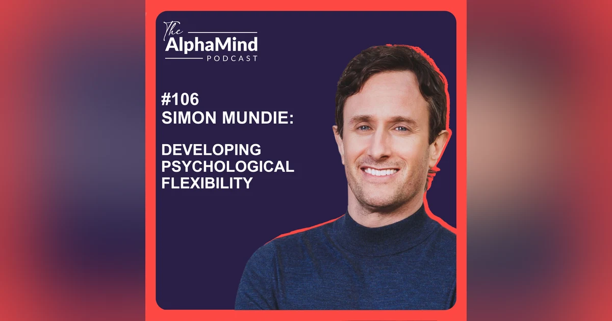 #106 Simon Mundie: Developing Psychological Flexibility