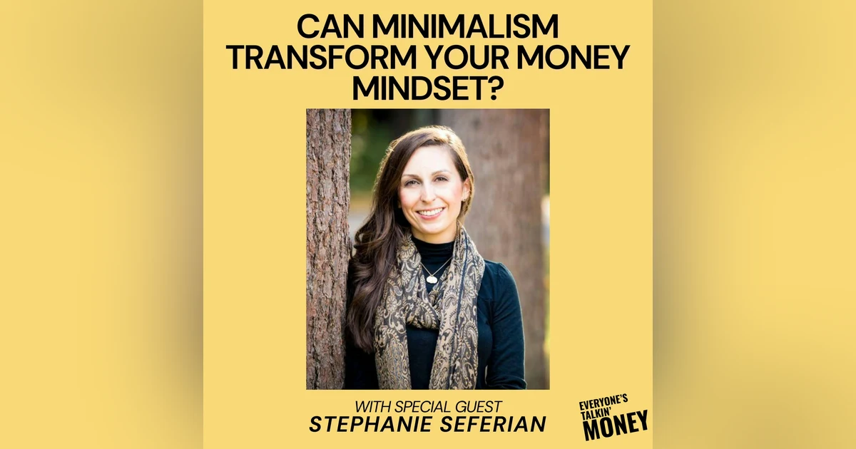 Breaking Free from the Consumption Hamster Wheel: How Minimalism Can Transform Your Money Mindset with Stephanie Seferian