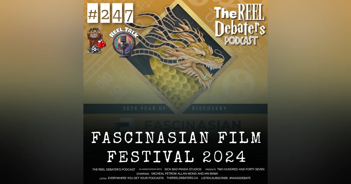 #247 The Fascinasian Film Fest Reel Talk
